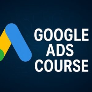 Google Ads Course: (5.30 hour)
